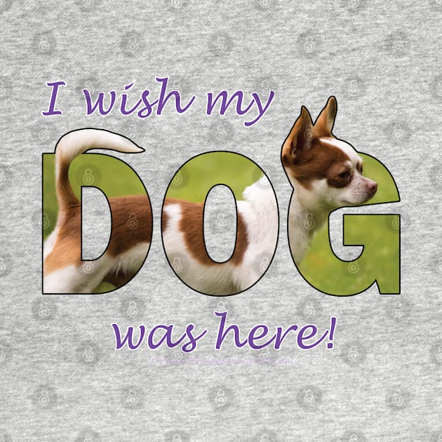 I wish my dog was here - Chihuahua oil painting word art by DawnDesignsWordArt